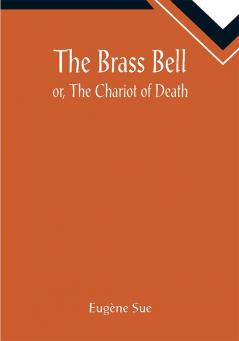 The Brass Bell; or The Chariot of Death