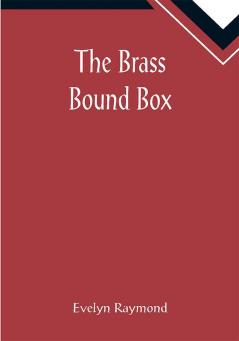 The Brass Bound Box