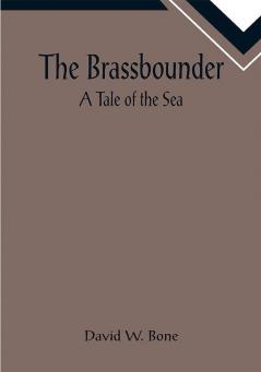 The Brassbounder: A Tale of the Sea