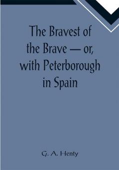 The Bravest of the Brave — or with Peterborough in Spain