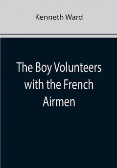 The Boy Volunteers with the French Airmen