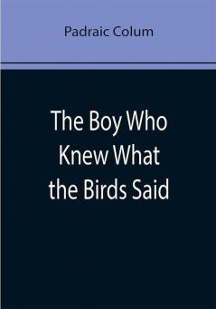 The Boy Who Knew What the Birds Said