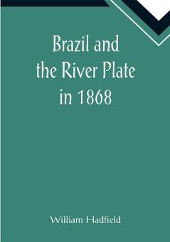 Brazil and the River Plate in 1868