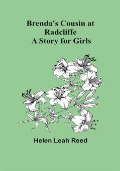 Brenda's Cousin at Radcliffe: A Story for Girls