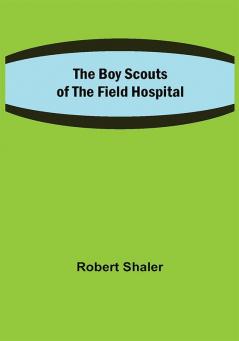 The Boy Scouts of the Field Hospital