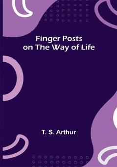 Finger Posts on the Way of Life