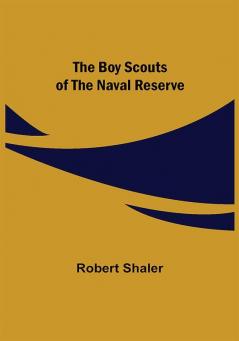 The Boy Scouts of the Naval Reserve