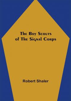 The Boy Scouts of the Signal Corps