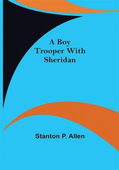 A Boy Trooper with Sheridan