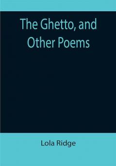 The Ghetto and Other Poems