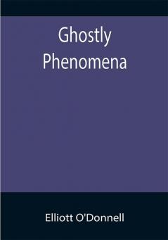 Ghostly Phenomena