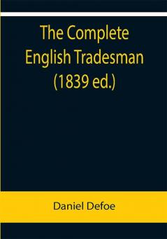 The Complete English Tradesman (1839 ed.)