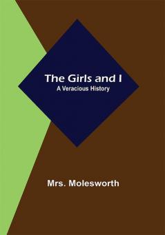 The Girls and I: A Veracious History