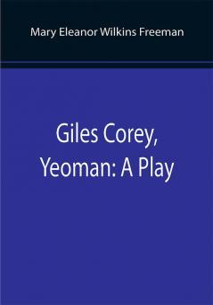 Giles Corey Yeoman: A Play