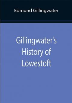 Gillingwater's History of Lowestoft