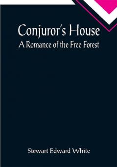 Conjuror's House; A Romance of the Free Forest