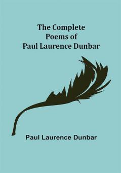 The Complete Poems of Paul Laurence Dunbar