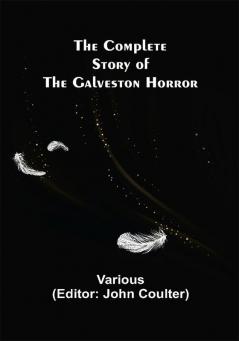 The Complete Story of the Galveston Horror