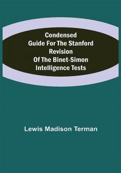 Condensed Guide for the Stanford Revision of the Binet-Simon Intelligence Tests