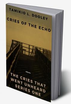 Cries of the Echo Series One