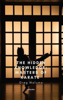 The Hidden Knowledge: Masters of Karate