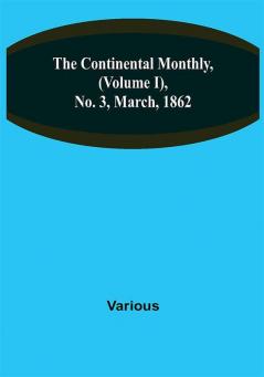 The Continental Monthly (Volume I) No. 3 March 1862