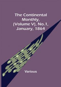 The Continental Monthly (Volume V) No.1 January 1864