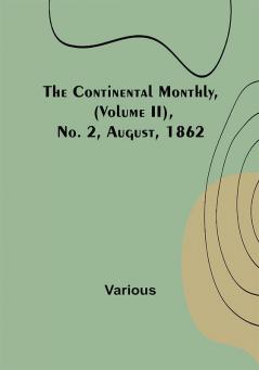 The Continental Monthly (Volume II) No. 2 August 1862