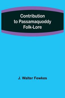 Contribution to Passamaquoddy Folk-Lore