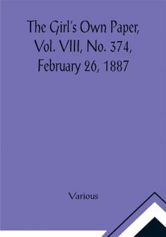 The Girl's Own Paper Vol. VIII No. 374 February 26 1887