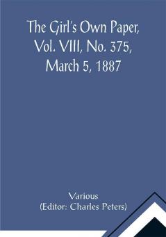 The Girl's Own Paper Vol. VIII No. 375 March 5 1887