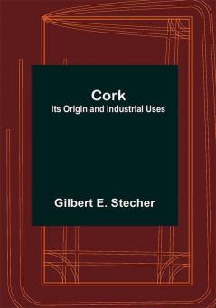 Cork: Its Origin and Industrial Uses