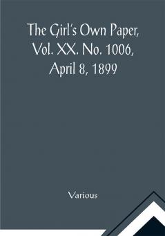 The Girl's Own Paper Vol. XX. No. 1006 April 8 1899