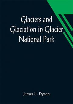 Glaciers and Glaciation in Glacier National Park