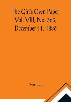 The Girl's Own Paper Vol. VIII No. 363 December 11 1886