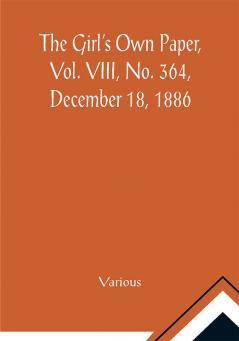 The Girl's Own Paper Vol. VIII No. 364 December 18 1886