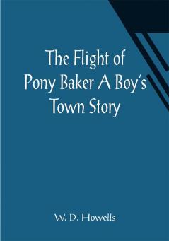 The Flight of Pony Baker A Boy's Town Story