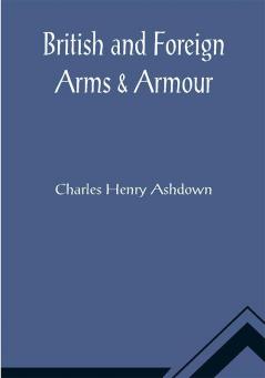 British and Foreign Arms & Armour