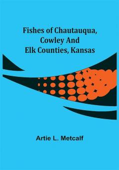 Fishes of Chautauqua Cowley and Elk Counties Kansas