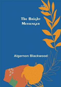 The Bright Messenger