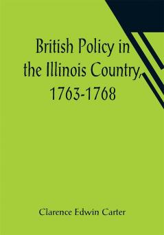 British Policy in the Illinois Country 1763-1768