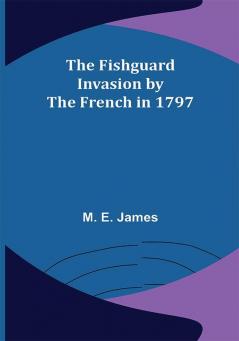 The Fishguard Invasion by the French in 1797