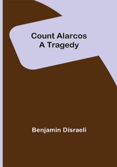 Count Alarcos; A Tragedy