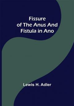 Fissure of the Anus and Fistula in Ano