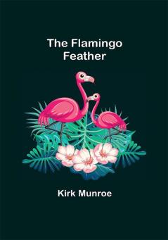 The Flamingo Feather