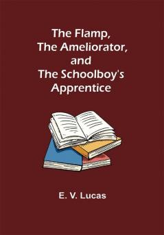 The Flamp The Ameliorator and The Schoolboy's Apprentice