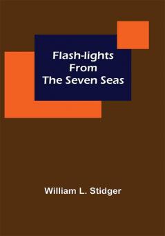 Flash-lights from the Seven Seas