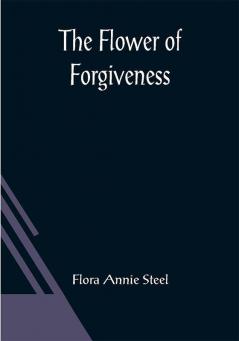 The Flower of Forgiveness