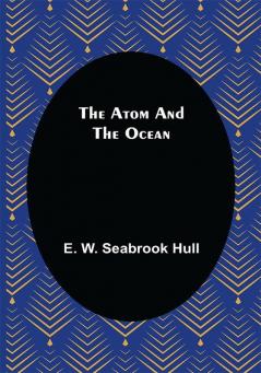 The Atom and the Ocean