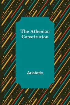 The Athenian Constitution